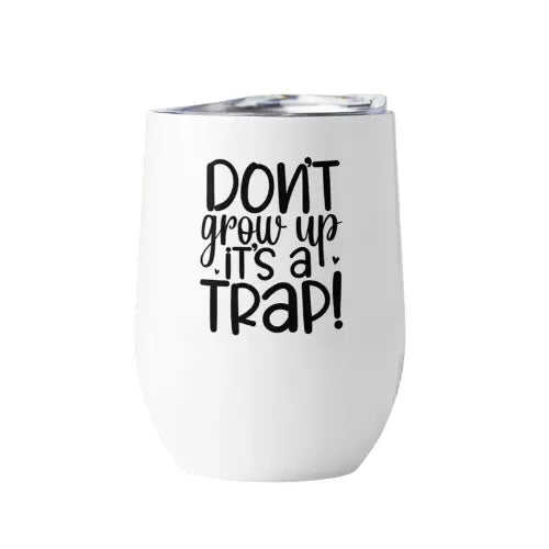 Wine Tumbler Don't grow up Printful
